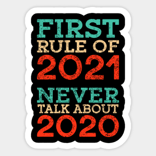 First Rule Of 2021 Never Talk About 2020 Sticker